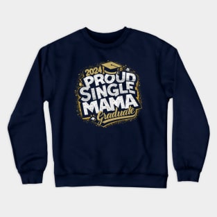 Proud graduate Single mom Crewneck Sweatshirt